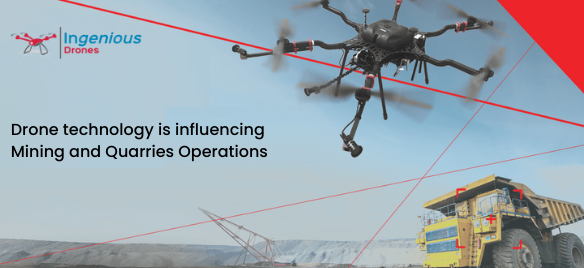 Drone technology is influencing Mining and Quarries Operations