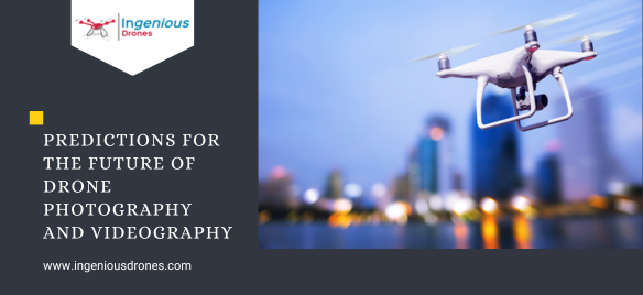 Predictions for the Future of Drone Photography and Videography