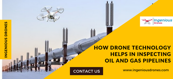 How Drone Technology Helps in Inspecting Oil and Gas Pipelines