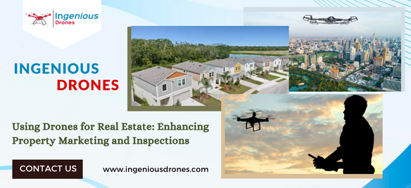 Using Drones for Real Estate: Enhancing Property Marketing and Inspections