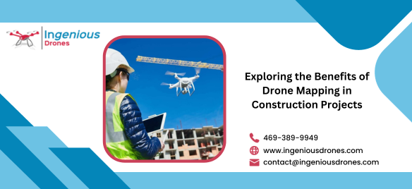 Exploring the Benefits of Drone Mapping in Construction Projects