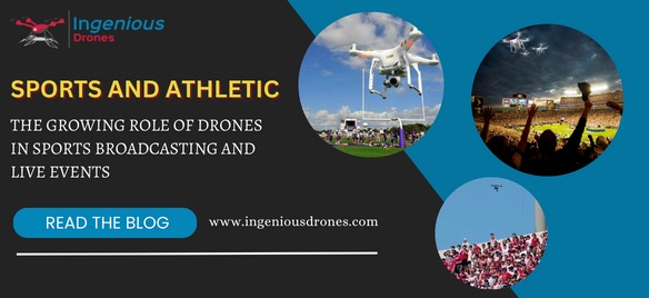 The Growing Role of Drones in Sports Broadcasting and Live Events